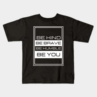 "Be Kind Be Brave Be Humble Be You" Kids T-Shirt